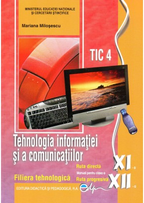 Tehnologia informatiei si a comunicatiilor. Manual pentru clasa a XI-a si a XII-a TIC4