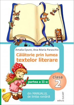 Calatorie prin lumea textelor literare. (B) Clasa a II-a semestrul II (Dupa manual MEN autor Gabriela Barbulescu, Daniela Besliu)