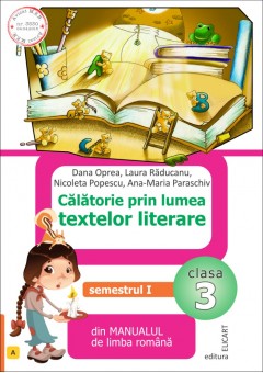 Calatorie prin lumea textelor literare. Clasa a III-a. Semestrul I (A) (Dupa manual MEN editura Art)