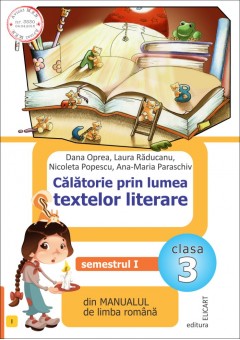 Calatorie prin lumea textelor literare. Clasa a III-a. Semestrul I (Dupa manual editura Intuitext)