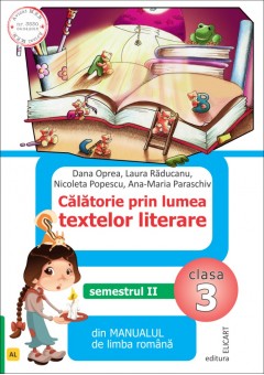 Calatorie prin lumea textelor literare. Clasa a III-a. Semestrul II (AL) (Dupa manual MEN editura Ars Libri)