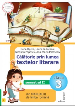 Calatorie prin lumea textelor literare. Clasa a III-a. Semestrul II (Dupa manual MEN editura Intuitext)