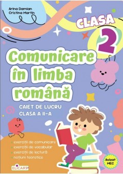 Comunicare in limba romana caiet de lucru clasa a II-a - Exercitii de comunicare, de vocabular, de lectura, notiuni teoretice Editia 2026