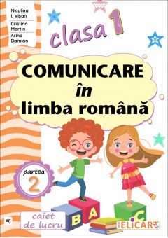 Comunicare in limba romana clasa I partea a II-a caiet de lucru varianta editurii Art Klett