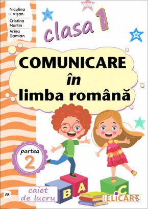 Comunicare in limba romana clasa I partea a II-a caiet de lucru varianta editurii Art Klett