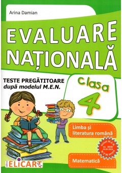 Evaluare nationala clasa a IV-a Teste pregatitoare dupa model european. Limba romana. Matematica