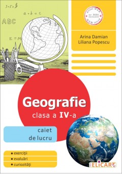 Geografie. Clasa a IV-a Caiet de lucru 