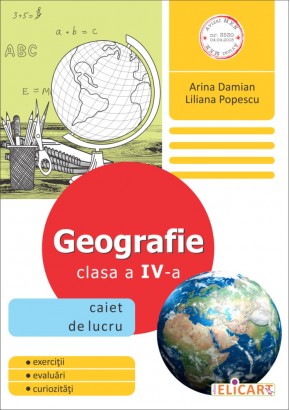 Geografie. Clasa a IV-a Caiet de lucru 