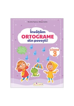 Invatam ortograme din povesti - Clasa a III-a