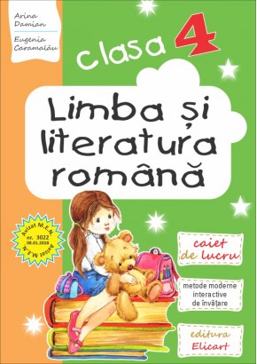 Limba si literatura romana. Clasa a IV-a Caiet de lucru. Lecturi, exercitii de comunicare, de vocabular, notiuni teoretice 