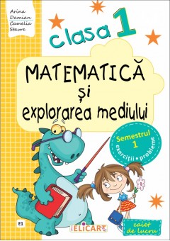 Matematica si explorarea mediului. Clasa I. Semestrul I (E1). Caiet de lucru (Dupa manual MEN autor Tudora Pitila, Cleopatra Mihailescu)