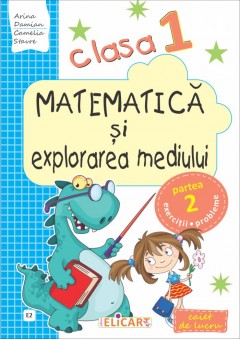 Matematica si explorarea mediului. Clasa I. Semestrul II (E2). Caiet de lucru. (Dupa manual MEN autor Constanta Balan)