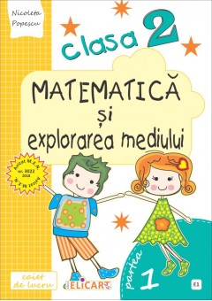 Matematica si explorarea mediului. Clasa a II-a Semestrul I (E1) Caiet de lucru. Exercitii, probleme, probe de evaluare (Dupa manual MEN autor Tudora Pitila, Cleopatra Mihailescu)