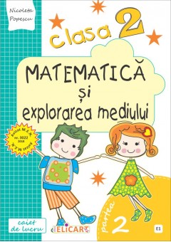 Matematica si explorarea mediului. Clasa a II-a Semestrul II (E1) Caiet de lucru. Exercitii, probleme, probe de evaluare (Dupa manual MEN autor Tudora Pitila, Cleopatra Mihailescu)