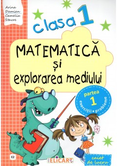 Matematica si explorarea mediului. Clasa I. Semestrul I (E2) Caiet de lucru (Dupa manual MEN autor Constanta Balan)