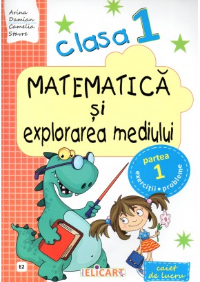 Matematica si explorarea mediului. Clasa I. Semestrul I (E2) Caiet de lucru (Dupa manual MEN autor Constanta Balan)