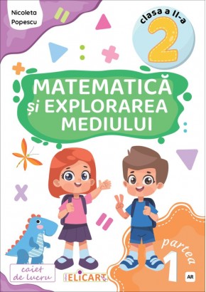 Matematica si explorarea mediului clasa a II-a Partea I - (AR) Caiet de lucru Exercitii, probleme, evaluare Varianta - ed Art Klett (2023)