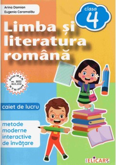Limba si literatura romana pentru clasa a IV-a Caiet de lucru metode moderne interactive de invatare