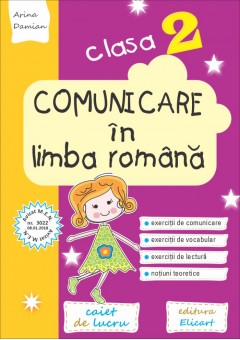 Comunicare in limba romana. Clasa a II-a Caiet de lucru. Exercitii de comunicare, de vocabular, de lectura, notiuni teoretice