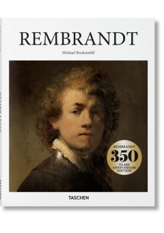 Rembrandt 1606–1669 - Misterul formelor revelate (Introducere in arta Taschen)