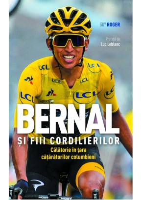 Bernal si fiii cordilierilor: calatorie in tara cataratorilor columbieni