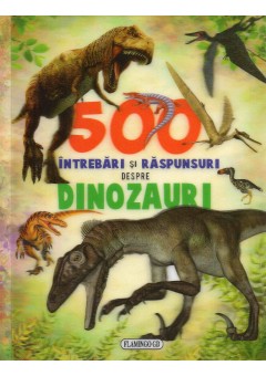 500 intrebari si raspunsuri despre dinozauri