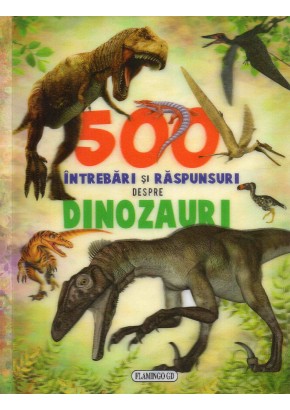 500 intrebari si raspunsuri despre dinozauri