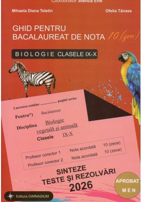 Ghid pentru bacalureat de nota 10 biologie clasele IX-X - Editia 2026