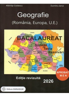 Geografie bacalaureat 2026 Romania, Europa, UE Sinteze, teste, rezolvari - Editie revizuita