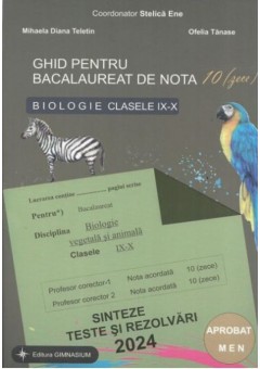 Ghid pentru bacalureat de nota 10 biologie clasele IX-X Editia 2024 