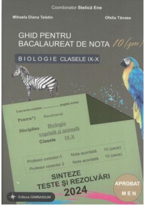 Ghid pentru bacalureat de nota 10 biologie clasele IX-X Editia 2024 