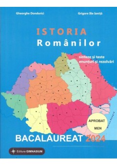 Istoria romanilor bacalaureat 2024 Sinteze si teste, enunturi si rezolvari