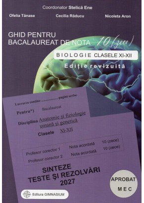 Ghid pentru bacalureat de nota 10 biologie clasele XI-XII - Editia 2027