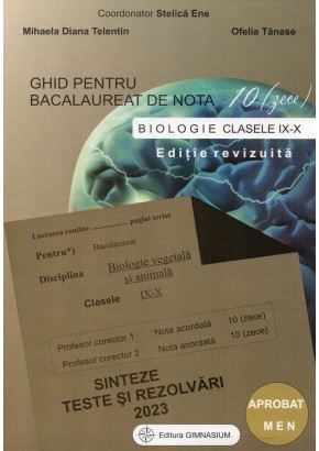 Ghid pentru bacalureat de nota 10 biologie clasele IX-X 2023 Editie revizuita