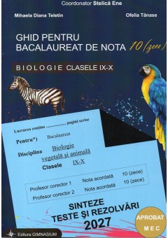 Ghid pentru bacalureat de nota 10 biologie clasele IX-X - Editia 2027