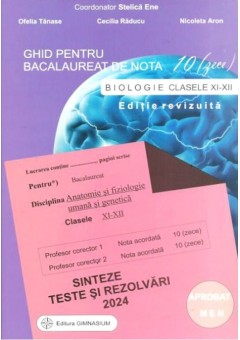 Ghid pentru bacalureat de nota 10 biologie clasele XI-XII Editia 2024