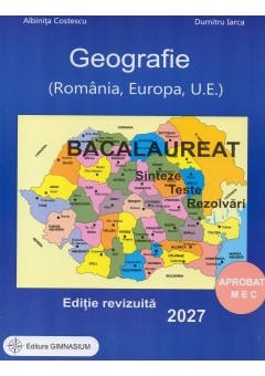 Geografie bacalaureat 2027 Romania, Europa, UE Sinteze, teste, rezolvari - Editie revizuita