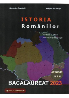 Istoria romanilor bacalaureat 2023 Sinteze si teste, enunturi si rezolvari