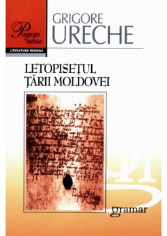 Letopisetul Tarii Moldovei - Grigore Ureche