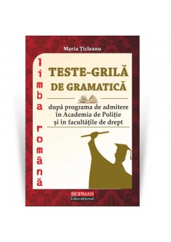 Teste grila de gramatica dupa programa de admitere in Academia de Politie si in facultatile de drept