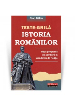 Teste grila istoria romanilor dupa programa de admitere in Academia de Politie