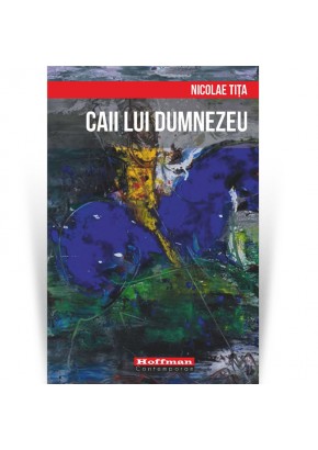 Caii lui Dumnezeu - Nicolae Tita