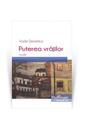 Puterea vrajilor - Vasile Demetrius