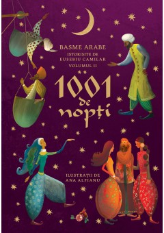 1001 de nopti, Basme arabe istorisite de Eusebiu Camilar, volumul II