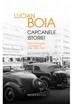 Capcanele istoriei, Elita intelectuala romaneasca intre 1930 si 1950