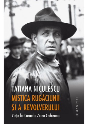 Mistica rugaciunii si a revolverului, Viata lui Corneliu Zelea Codreanu