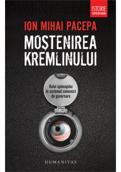 Mostenirea Kremlinului - Rolul spionajului in sistemul comunist de guvernare