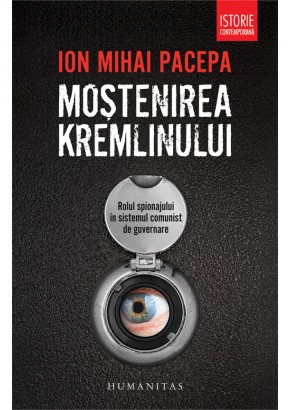 Mostenirea Kremlinului - Rolul spionajului in sistemul comunist de guvernare