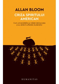 Criza spiritului american, Cum universitatile au tradat democratia si au saracit sufletele studentilor