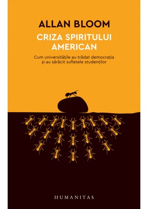 Criza spiritului american, Cum universitatile au tradat democratia si au saracit sufletele studentilor